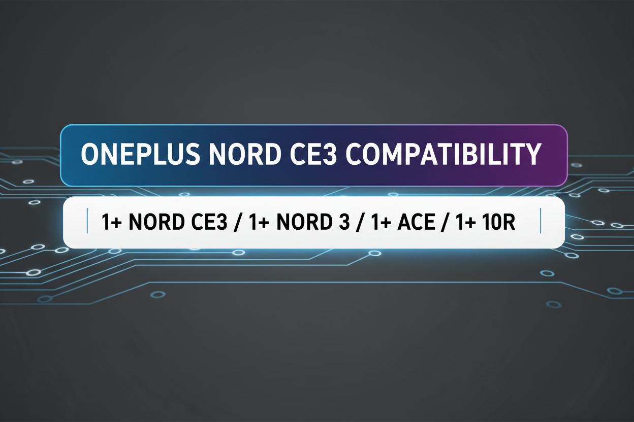 1+ NORD CE3/ 1+ NORD 3/ 1+ACE/ 1+ 10R.  Highlite this all text with background. with ONEPLUS NORD CE3 compatibility heading. 