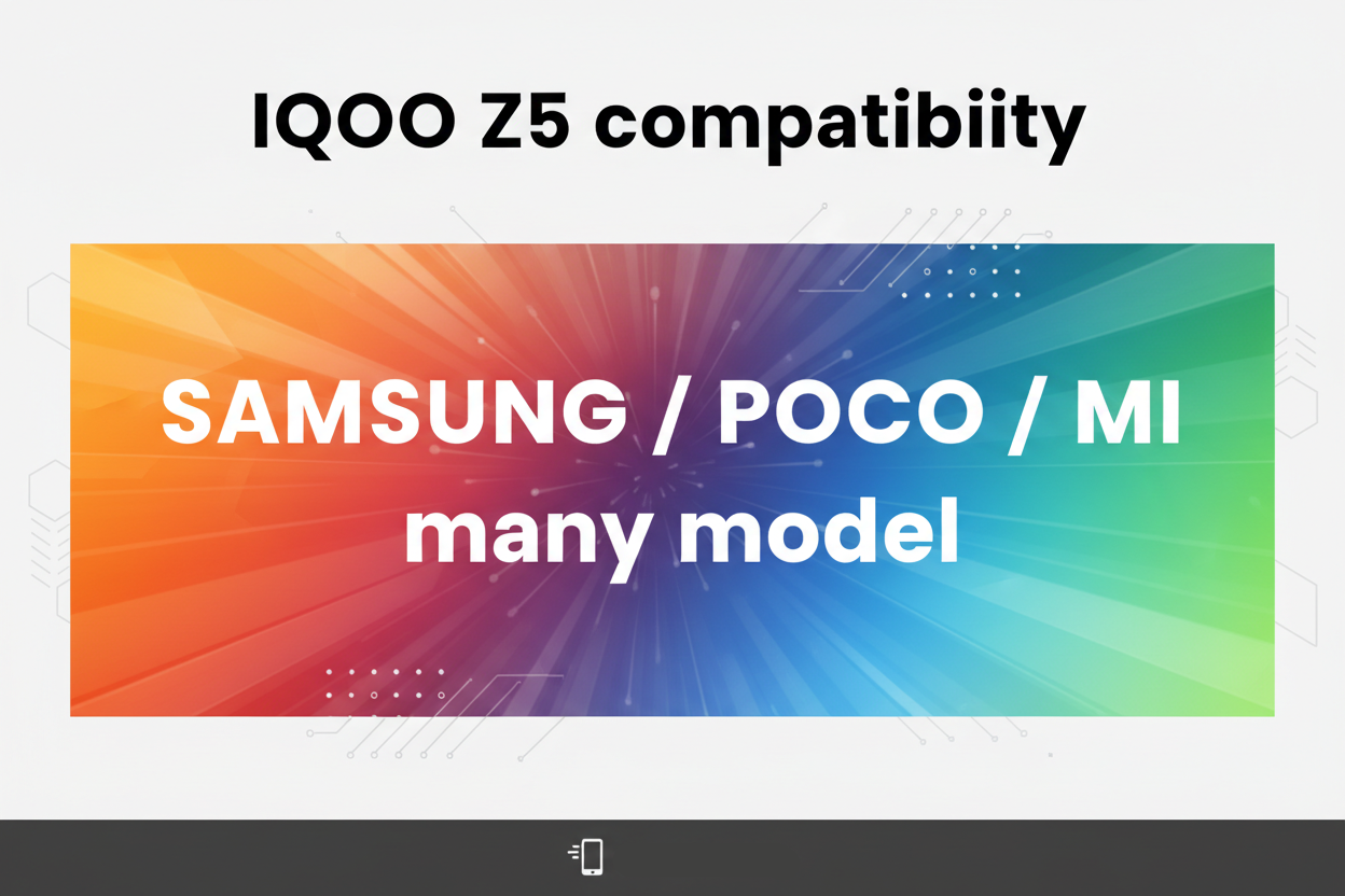 SAMSUNG/ POCO/ MI many model. Highlight this all text with COLOUR background. with IQOO Z5 compatibility heading.
